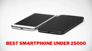 Best Smartphone Under 25000